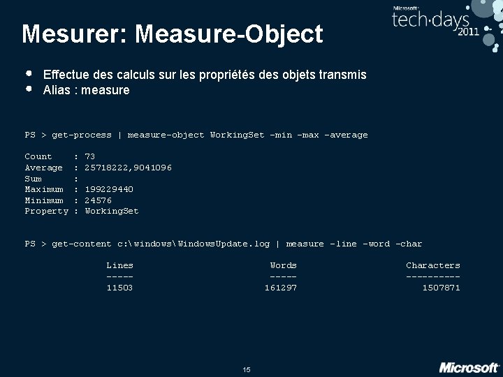 Mesurer: Measure-Object • • Effectue des calculs sur les propriétés des objets transmis Alias Mesurer: Measure-Object • • Effectue des calculs sur les propriétés des objets transmis Alias