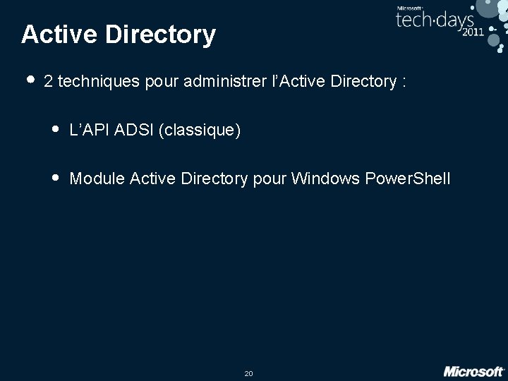 Active Directory • 2 techniques pour administrer l’Active Directory : • L’API ADSI (classique) Active Directory • 2 techniques pour administrer l’Active Directory : • L’API ADSI (classique)