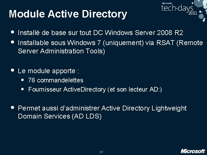 Module Active Directory • Installé de base sur tout DC Windows Server 2008 R Module Active Directory • Installé de base sur tout DC Windows Server 2008 R