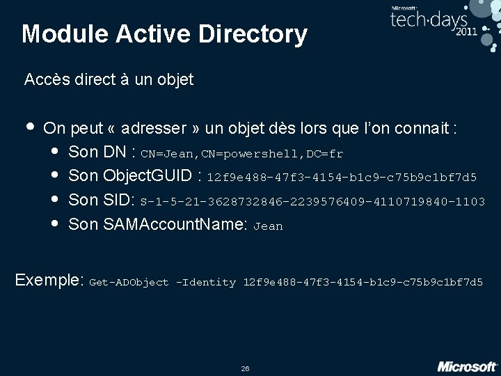 Module Active Directory Accès direct à un objet • On peut « adresser » Module Active Directory Accès direct à un objet • On peut « adresser »