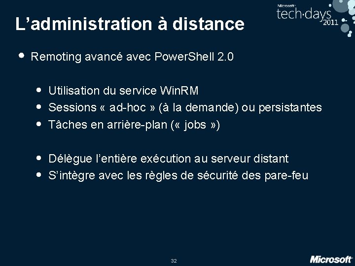 L’administration à distance • Remoting avancé avec Power. Shell 2. 0 • • • L’administration à distance • Remoting avancé avec Power. Shell 2. 0 • • •