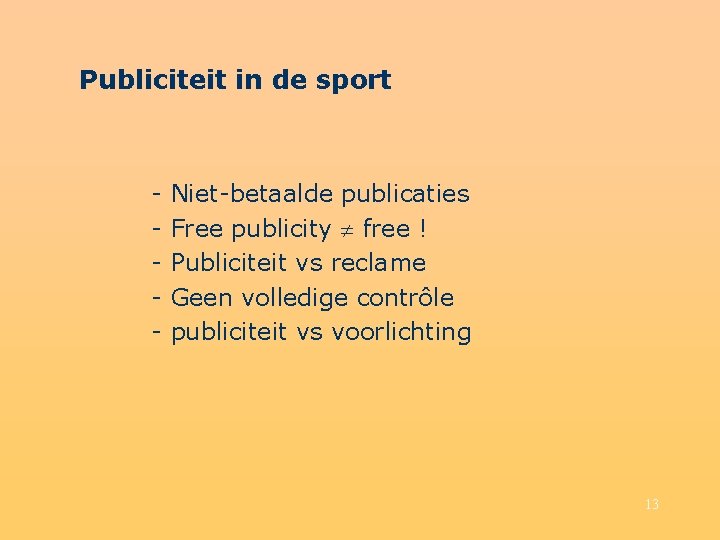 Publiciteit in de sport - Niet-betaalde publicaties Free publicity free ! Publiciteit vs reclame