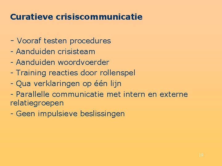 Curatieve crisiscommunicatie - Vooraf testen procedures - Aanduiden crisisteam - Aanduiden woordvoerder - Training