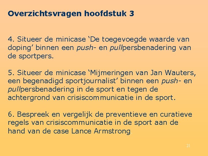 Overzichtsvragen hoofdstuk 3 4. Situeer de minicase ‘De toegevoegde waarde van doping’ binnen een