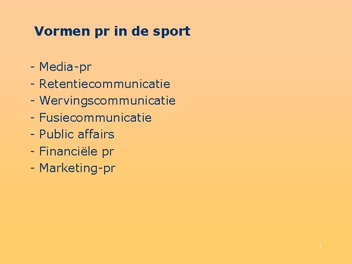 Vormen pr in de sport - Media-pr Retentiecommunicatie Wervingscommunicatie Fusiecommunicatie Public affairs Financiële pr