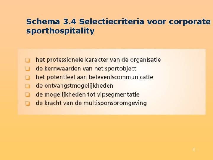 Schema 3. 4 Selectiecriteria voor corporate sporthospitality 8 