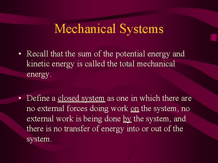 Mechanical Systems • Recall that the sum of the potential energy and kinetic energy