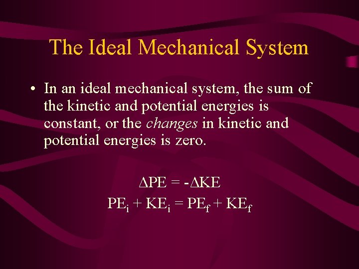 The Ideal Mechanical System • In an ideal mechanical system, the sum of the