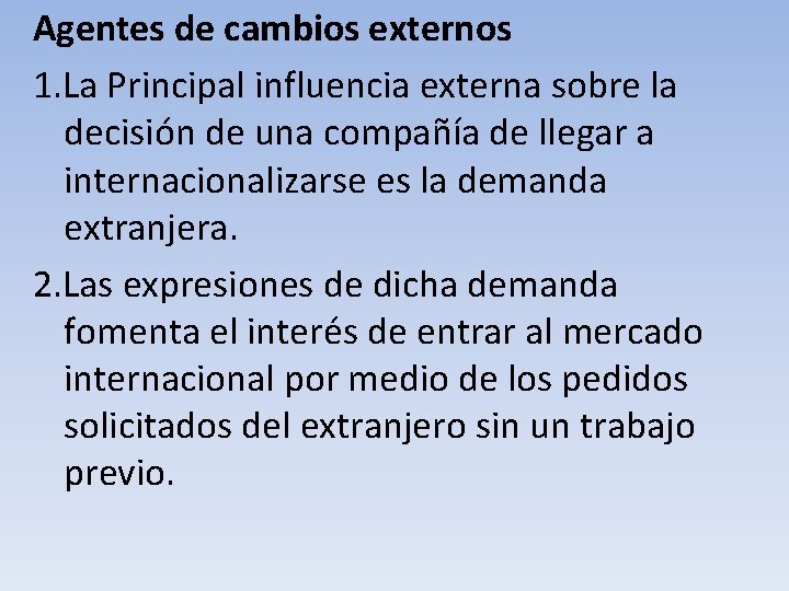 Agentes de cambios externos 1. La Principal influencia externa sobre la decisión de una Agentes de cambios externos 1. La Principal influencia externa sobre la decisión de una
