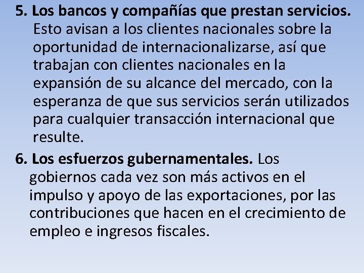 5. Los bancos y compañías que prestan servicios. Esto avisan a los clientes nacionales 5. Los bancos y compañías que prestan servicios. Esto avisan a los clientes nacionales