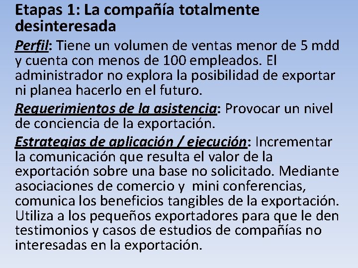 Etapas 1: La compañía totalmente desinteresada Perfil: Tiene un volumen de ventas menor de Etapas 1: La compañía totalmente desinteresada Perfil: Tiene un volumen de ventas menor de