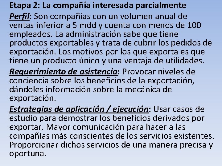 Etapa 2: La compañía interesada parcialmente Perfil: Son compañías con un volumen anual de Etapa 2: La compañía interesada parcialmente Perfil: Son compañías con un volumen anual de