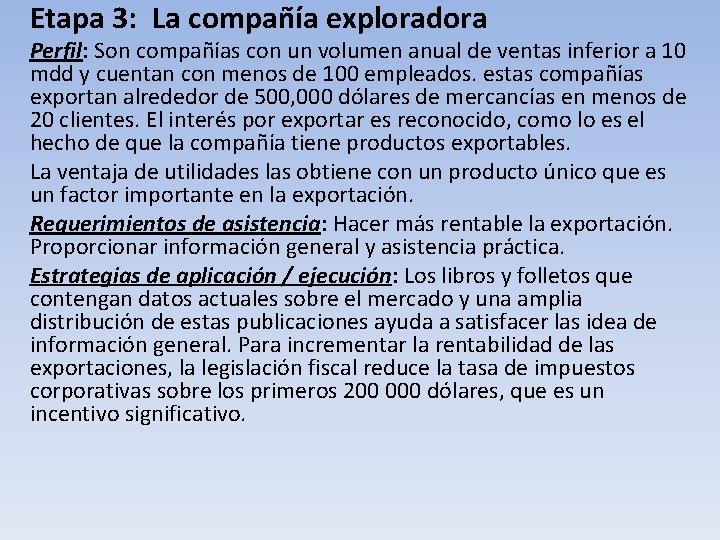 Etapa 3: La compañía exploradora Perfil: Son compañías con un volumen anual de ventas Etapa 3: La compañía exploradora Perfil: Son compañías con un volumen anual de ventas