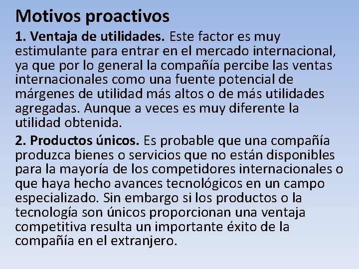 Motivos proactivos 1. Ventaja de utilidades. Este factor es muy estimulante para entrar en Motivos proactivos 1. Ventaja de utilidades. Este factor es muy estimulante para entrar en