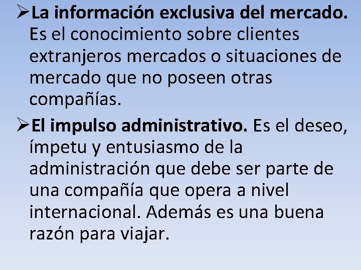 ØLa información exclusiva del mercado. Es el conocimiento sobre clientes extranjeros mercados o situaciones ØLa información exclusiva del mercado. Es el conocimiento sobre clientes extranjeros mercados o situaciones