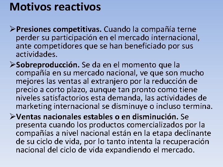 Motivos reactivos ØPresiones competitivas. Cuando la compañía terne perder su participación en el mercado Motivos reactivos ØPresiones competitivas. Cuando la compañía terne perder su participación en el mercado