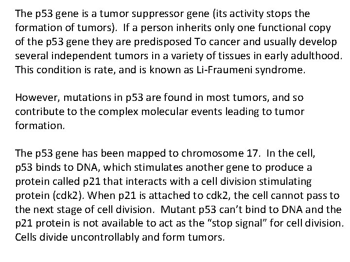 The p 53 gene is a tumor suppressor gene (its activity stops the formation