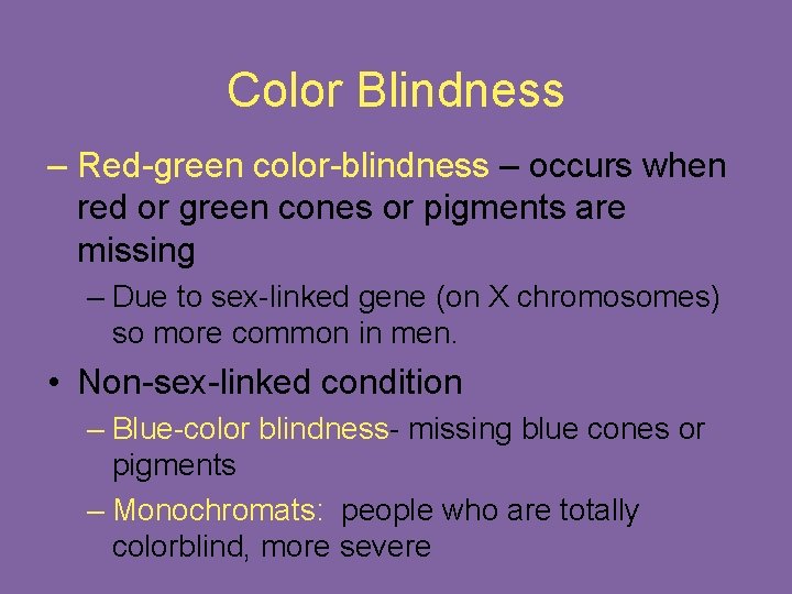 Color Blindness – Red-green color-blindness – occurs when red or green cones or pigments