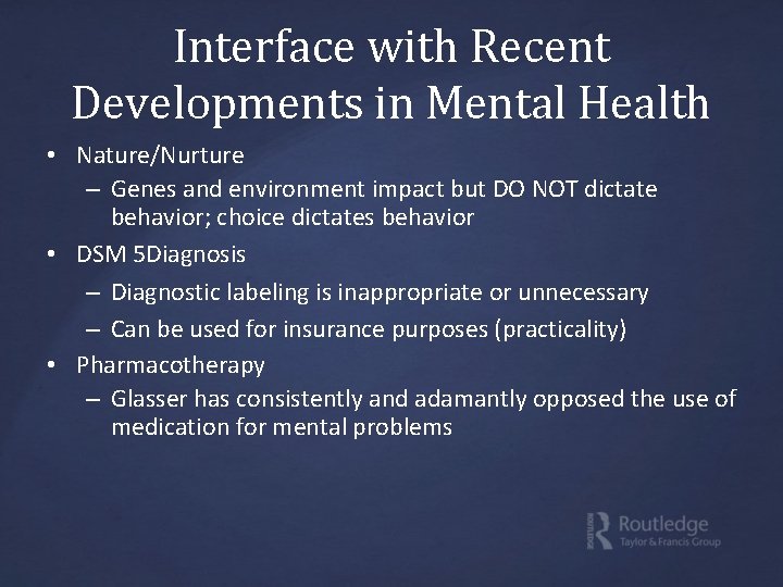 Interface with Recent Developments in Mental Health • Nature/Nurture – Genes and environment impact