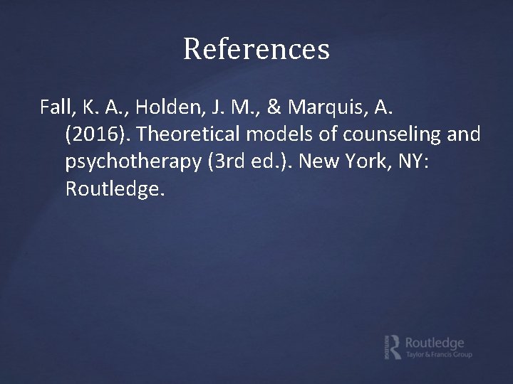 References Fall, K. A. , Holden, J. M. , & Marquis, A. (2016). Theoretical