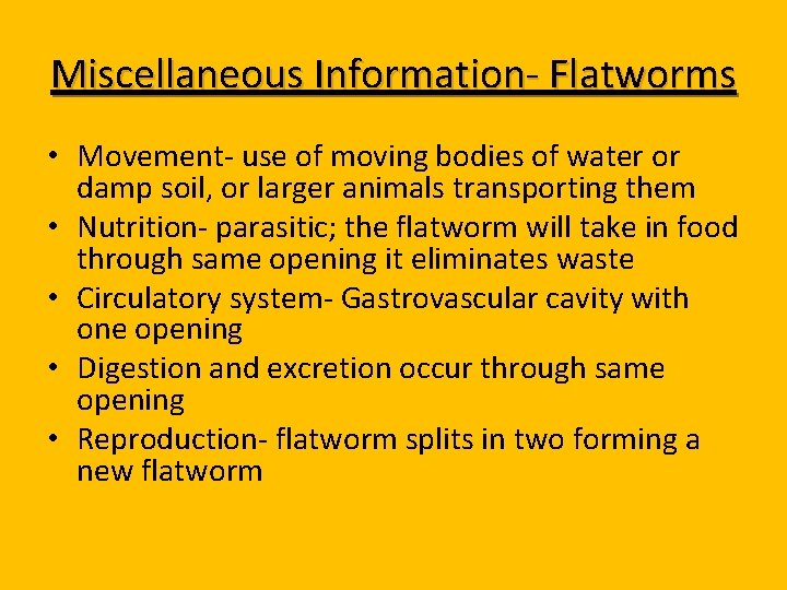 Miscellaneous Information- Flatworms • Movement- use of moving bodies of water or damp soil,