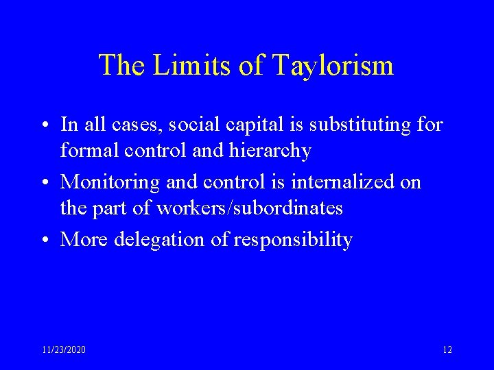 The Limits of Taylorism • In all cases, social capital is substituting formal control