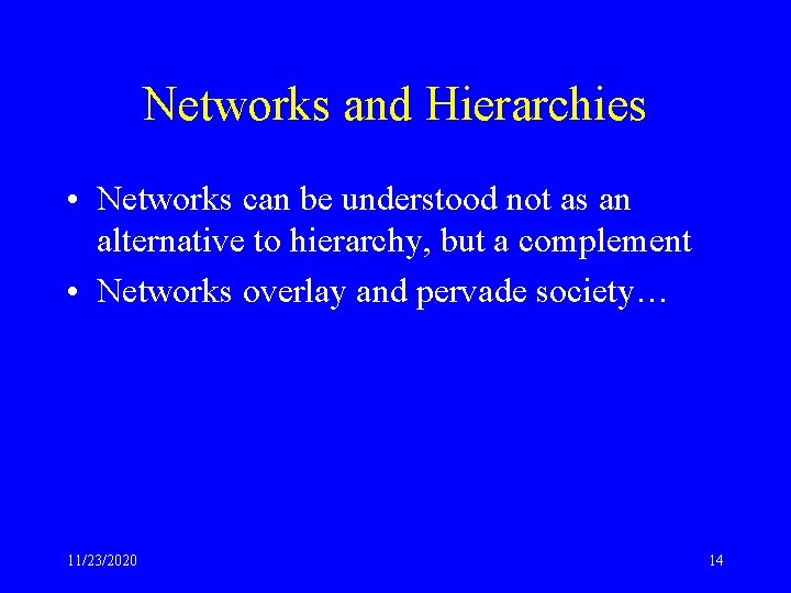 Networks and Hierarchies • Networks can be understood not as an alternative to hierarchy,