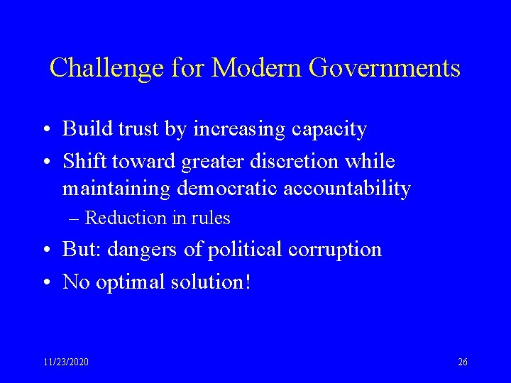 Challenge for Modern Governments • Build trust by increasing capacity • Shift toward greater