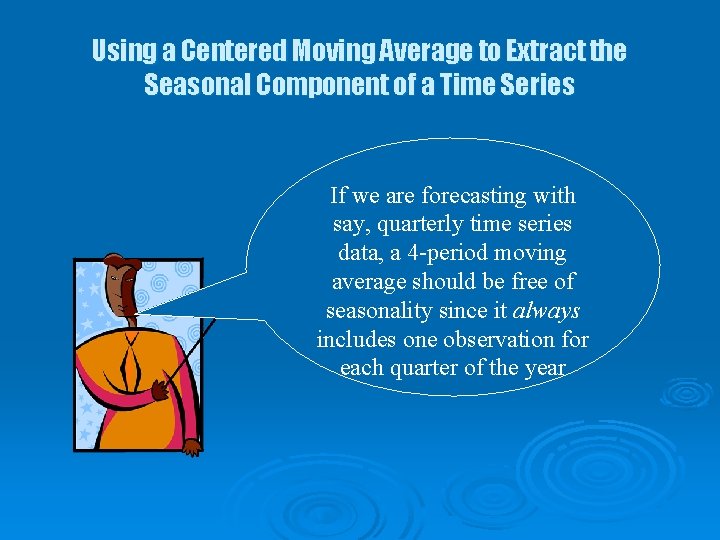Using a Centered Moving Average to Extract the Seasonal Component of a Time Series