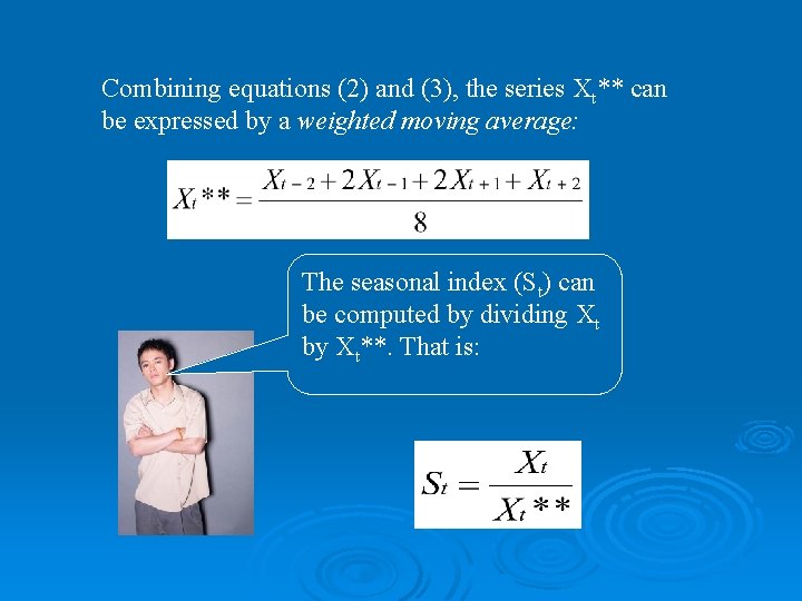 Combining equations (2) and (3), the series Xt** can be expressed by a weighted