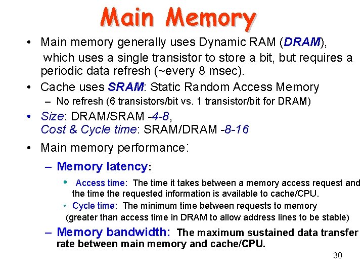 Main Memory • Main memory generally uses Dynamic RAM (DRAM), which uses a single