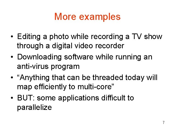 More examples • Editing a photo while recording a TV show through a digital