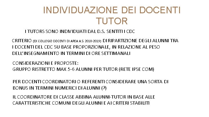 INDIVIDUAZIONE DEI DOCENTI TUTORS SONO INDIVIDUATI DAL D. S. SENTITI I CDC CRITERIO (EX