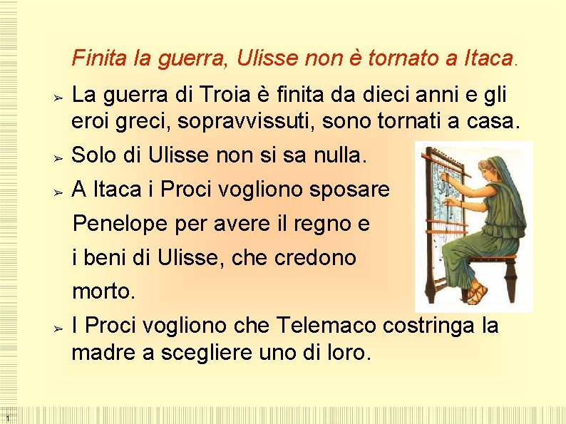 Finita la guerra, Ulisse non è tornato a Itaca. La guerra di Troia è