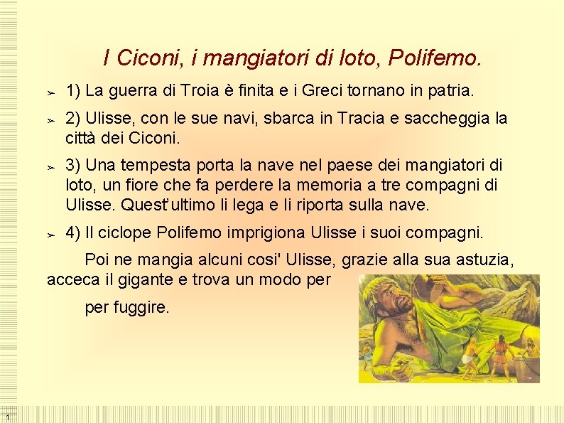 I Ciconi, i mangiatori di loto, Polifemo. ➢ ➢ 1) La guerra di Troia