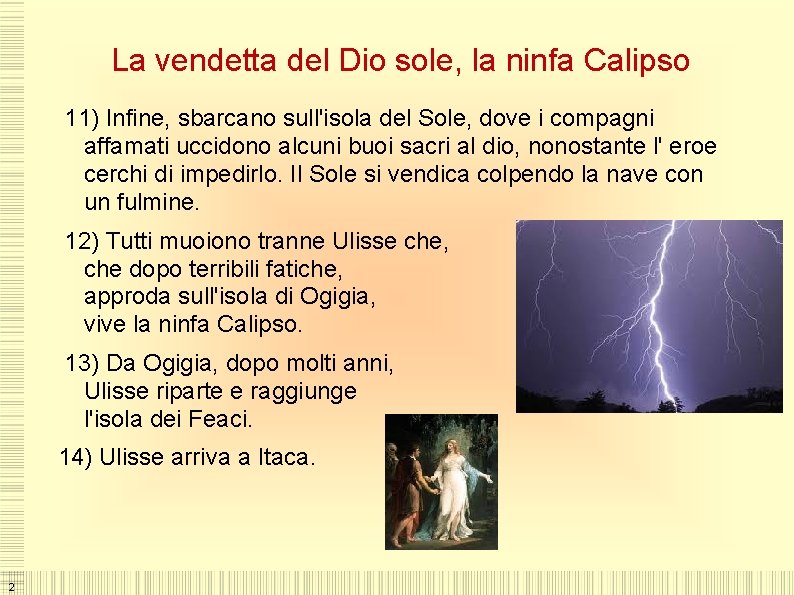 La vendetta del Dio sole, la ninfa Calipso 11) Infine, sbarcano sull'isola del Sole,
