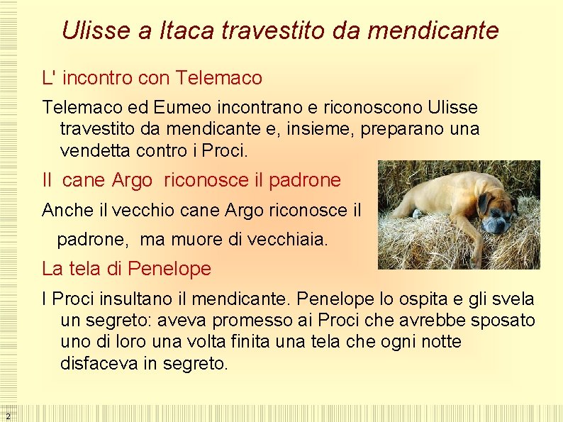 Ulisse a Itaca travestito da mendicante L' incontro con Telemaco ed Eumeo incontrano e