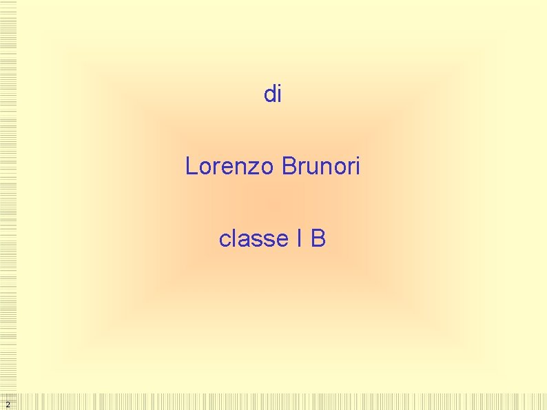 di Lorenzo Brunori classe I B 2 