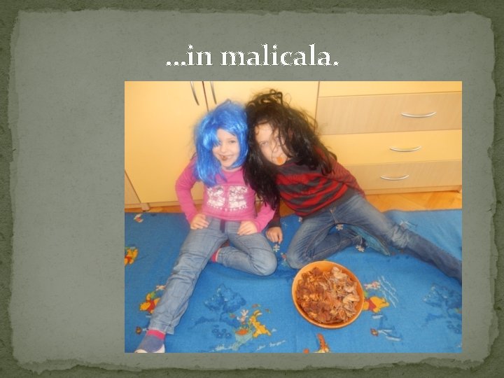 …in malicala. 
