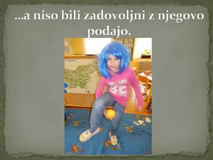 …a niso bili zadovoljni z njegovo podajo. 