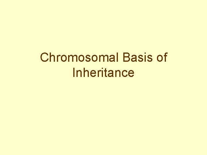 Chromosomal Basis of Inheritance 