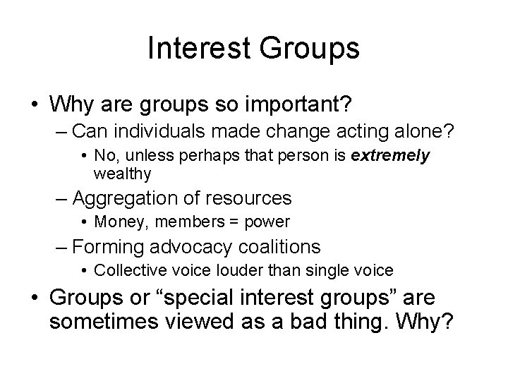 Interest Groups • Why are groups so important? – Can individuals made change acting