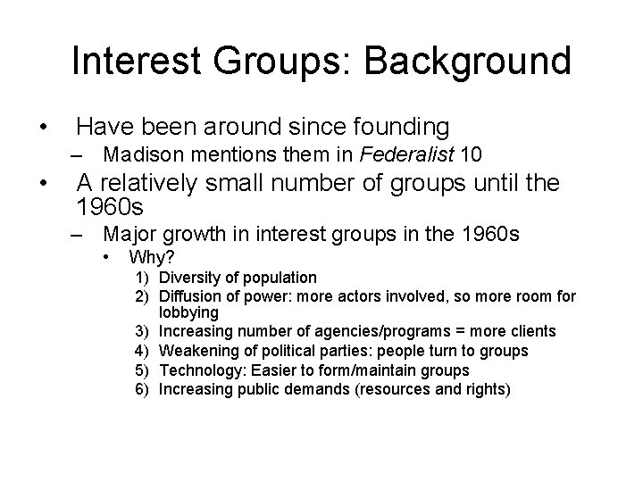 Interest Groups: Background • Have been around since founding – Madison mentions them in