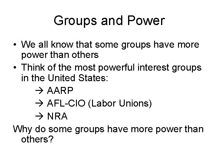 Groups and Power • We all know that some groups have more power than