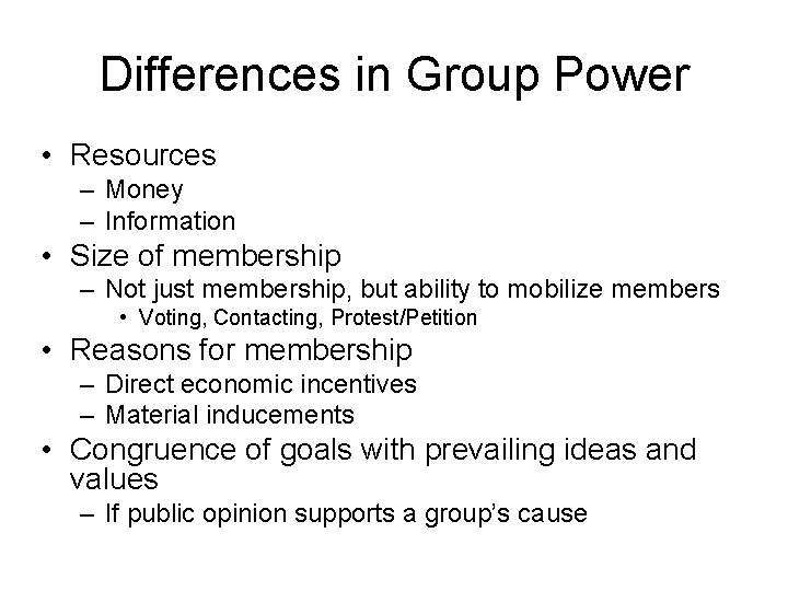 Differences in Group Power • Resources – Money – Information • Size of membership