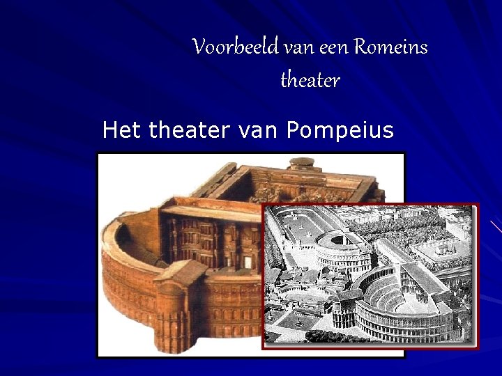 Voorbeeld van een Romeins theater Het theater van Pompeius 