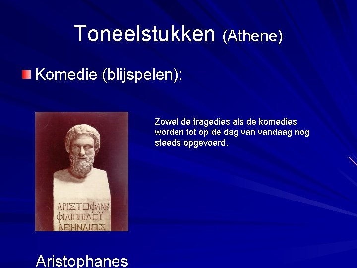 Toneelstukken (Athene) Komedie (blijspelen): Zowel de tragedies als de komedies worden tot op de