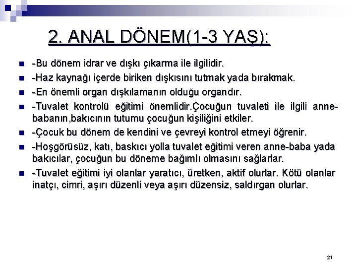 2. ANAL DÖNEM(1 -3 YAŞ): n n n n -Bu dönem idrar ve dışkı