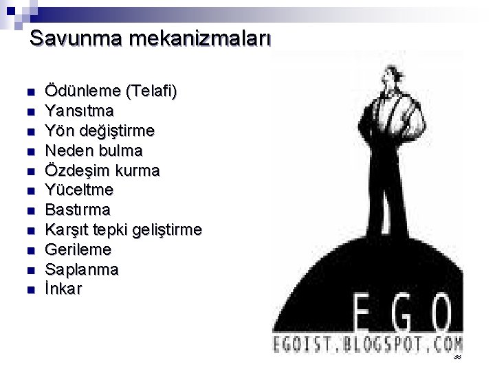 Savunma mekanizmaları n n n Ödünleme (Telafi) Yansıtma Yön değiştirme Neden bulma Özdeşim kurma