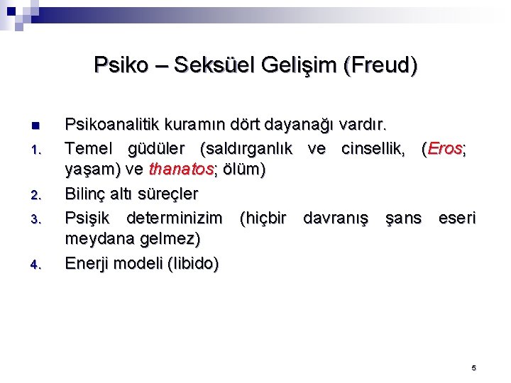 Psiko – Seksüel Gelişim (Freud) n 1. 2. 3. 4. Psikoanalitik kuramın dört dayanağı